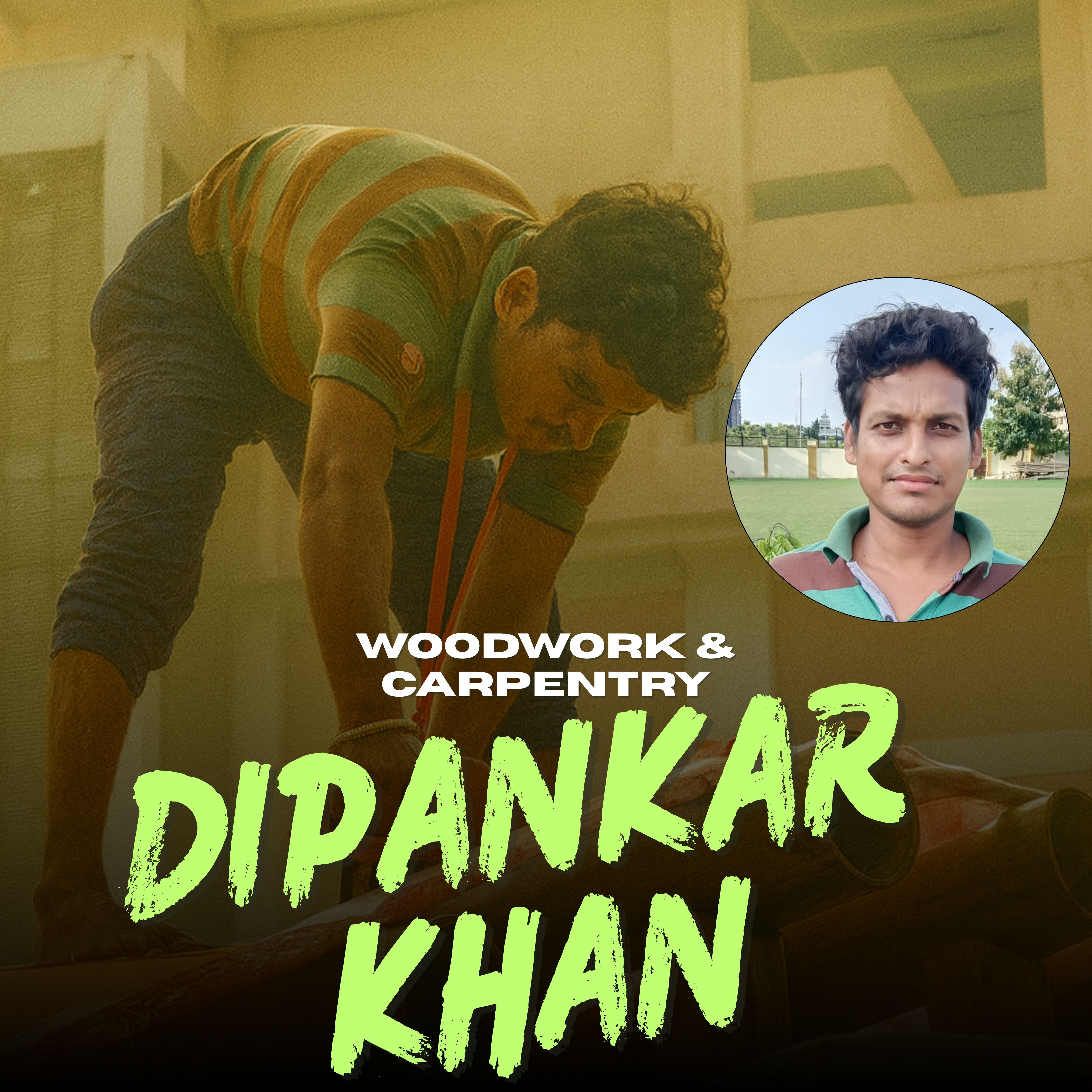 Dipankar Khan — Woodwork & Carpentry Dipankar Khan — Woodwork & Carpentry